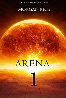 Arena 1 (Book #1 in the Survival Trilogy)