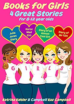 Books for Girls - 4 Great Stories for 8 to 12 year olds: Julia Jones' Diary, Horse Mad Girl, Diary of an Almost Cool Girl and Diary of Mr TDH