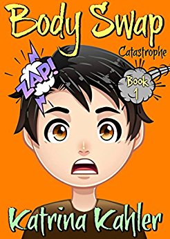 Books for Kids 9-12: BODY SWAP: Catastrophe!!! (A very funny book for boys and girls)