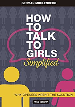 How to talk to girls Simplified: Why openers aren’t the solution