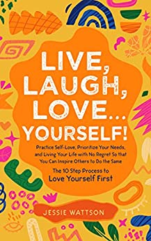 Live, Laugh, Love...Yourself
