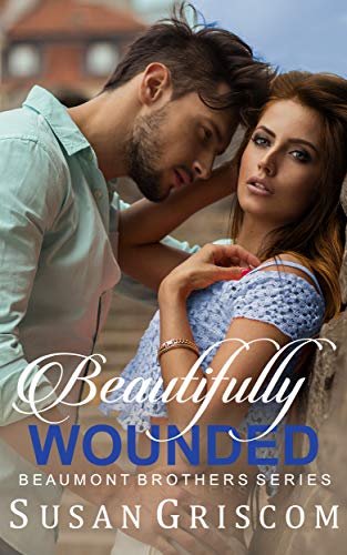 Beautifully Wounded (The Beaumont Brothers Book 1)