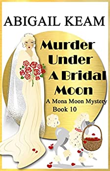 Murder Under A Bridal Moon: A 1930s Mona Moon Mystery