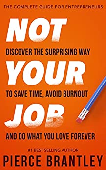 Not Your Job: Discover the surprising way to save time, avoid burnout, and do what you love forever