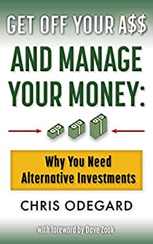 Get off Your A$$ and Manage Your Money: Why You Need Alternative Investments