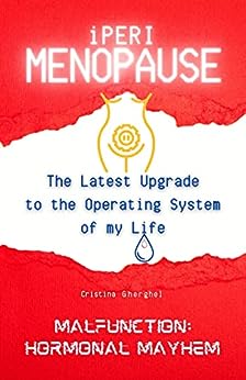 iPerimenopause: The Latest Upgrade to the Operating System of my Life