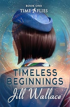 Time Flies Book 1: TIMELESS BEGINNINGS