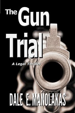 The Gun Trial: A Legal Thriller