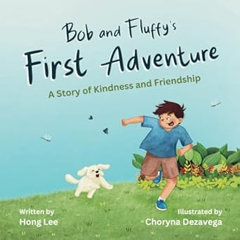 Bob and Fluffy's First Adventure: A Story of Kindness and Friendship