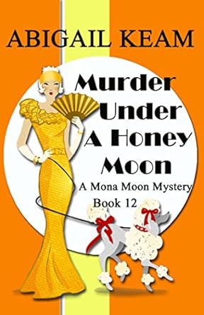 Murder Under A Honey Moon: A 1930s Mona Moon Mystery