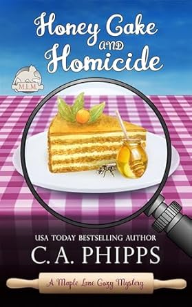 Honey Cake and Homicide, A Small Town Culinary Cozy Mystery