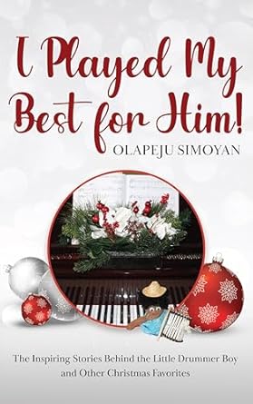 I Played My Best for Him! The Inspiring Stories Behind the Little Drummer Boy and Other Christmas Favorites