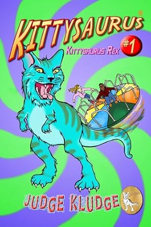 KITTYSAURUS REX -- Book One of the Kittysaurus Series