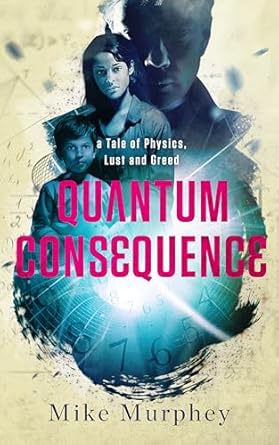 Quantum Consequence... Physics, Lust and Greed Series, Book 5